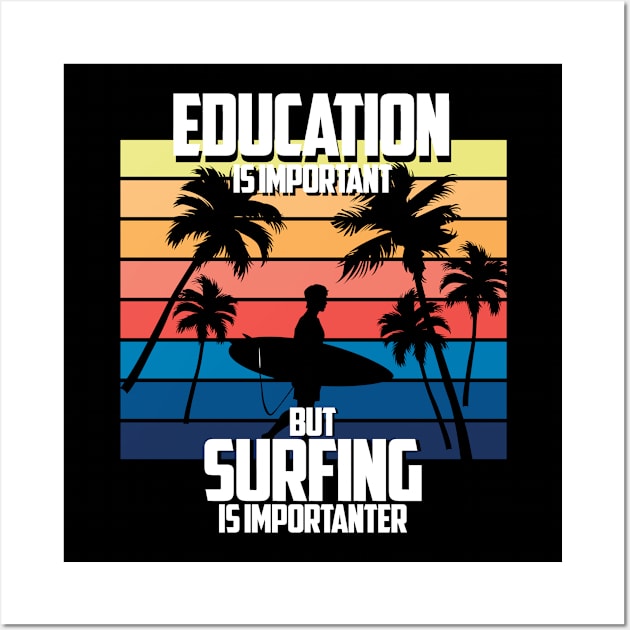 EDUCATION IS IMPORTANT BUT SURFING IS IMPORTANTER Wall Art by Choukri Store